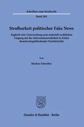 Schreiber |  Strafbarkeit politischer Fake News. | Buch |  Sack Fachmedien