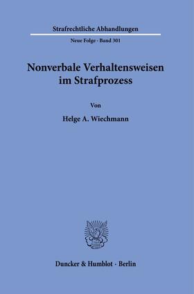 Wiechmann | Nonverbale Verhaltensweisen im Strafprozess | Buch | 978-3-428-18439-2 | sack.de