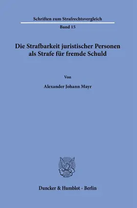 Mayr | Die Strafbarkeit juristischer Personen als Strafe für fremde Schuld. | Buch | 978-3-428-18454-5 | sack.de