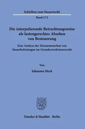 Heck |  Die interpolierende Betrachtungsweise als lastengerechtes Absehen von Besteuerung. | Buch |  Sack Fachmedien