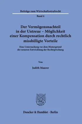 Maurer | Der Vermögensnachteil in der Untreue - Möglichkeit einer Kompensation durch rechtlich missbilligte Vorteile. | Buch | 978-3-428-18495-8 | sack.de