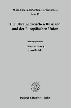 Eisfeld / Gornig |  Die Ukraine zwischen Russland und der Europäischen Union. | Buch |  Sack Fachmedien