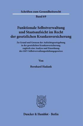 Hadank | Funktionale Selbstverwaltung und Staatsaufsicht im Recht der gesetzlichen Krankenversicherung. | Buch | 978-3-428-18525-2 | sack.de