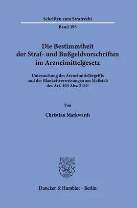 Markwardt | Die Bestimmtheit der Straf- und Bußgeldvorschriften im Arzneimittelgesetz. | Buch | 978-3-428-18533-7 | sack.de