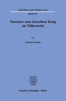 Dolezik | Narrative zum Gerechten Krieg im Völkerrecht. | Buch | 978-3-428-18543-6 | sack.de