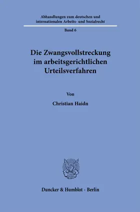 Haidn |  Die Zwangsvollstreckung im arbeitsgerichtlichen Urteilsverfahren. | Buch |  Sack Fachmedien