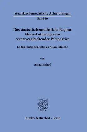 Imhof | Das staatskirchenrechtliche Regime Elsass-Lothringens in rechtsvergleichender Perspektive. | Buch | 978-3-428-18548-1 | sack.de