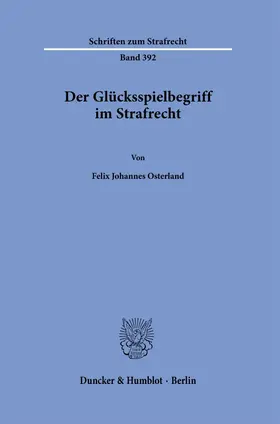 Osterland |  Der Glücksspielbegriff im Strafrecht. | Buch |  Sack Fachmedien