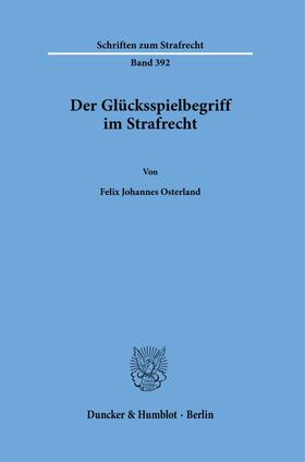 Osterland | Der Glücksspielbegriff im Strafrecht. | Buch | 978-3-428-18557-3 | sack.de