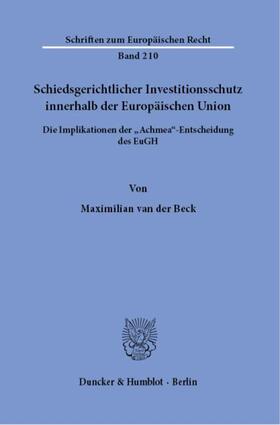 van der Beck |  Schiedsgerichtlicher Investitionsschutz innerhalb der Europäischen Union | Buch |  Sack Fachmedien