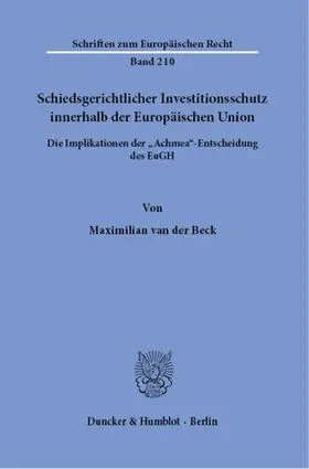 van der Beck |  Schiedsgerichtlicher Investitionsschutz innerhalb der Europäischen Union | Buch |  Sack Fachmedien