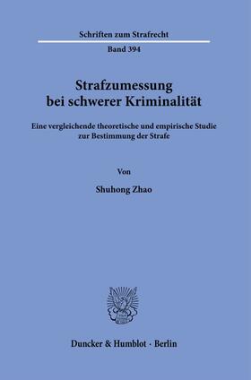 Zhao | Strafzumessung bei schwerer Kriminalität | Buch | sack.de