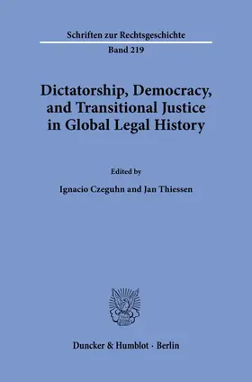 Czeguhn / Thiessen |  Dictatorship, Democracy, and Transitional Justice in Global Legal History. | Buch |  Sack Fachmedien