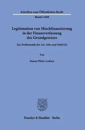 Piloty-Leskien | Legitimation von Mischfinanzierung in der Finanzverfassung des Grundgesetzes. | Buch | 978-3-428-18604-4 | sack.de