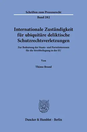 Brand |  Internationale Zuständigkeit für ubiquitäre deliktische Schutzrechtsverletzungen. | Buch |  Sack Fachmedien