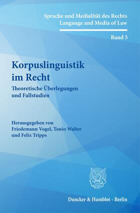 Tripps / Vogel / Walter | Korpuslinguistik im Recht | Buch | 978-3-428-18616-7 | sack.de