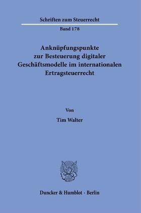Walter |  Anknüpfungspunkte zur Besteuerung digitaler Geschäftsmodelle im internationalen Ertragsteuerrecht. | Buch |  Sack Fachmedien