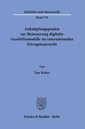 Walter |  Anknüpfungspunkte zur Besteuerung digitaler Geschäftsmodelle im internationalen Ertragsteuerrecht. | Buch |  Sack Fachmedien