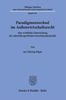 Nehring-Köppl | Paradigmenwechsel im Außenwirtschaftsrecht. | Buch | 978-3-428-18653-2 | sack.de