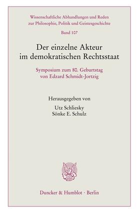 Schliesky / Schulz | Der einzelne Akteur im demokratischen Rechtsstaat. | Buch | 978-3-428-18657-0 | sack.de