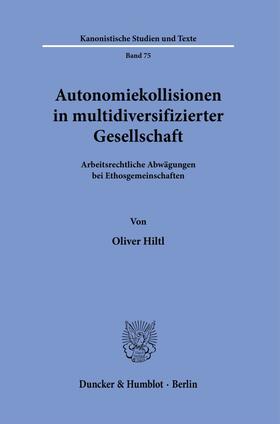 Hiltl | Autonomiekollisionen in multidiversifizierter Gesellschaft. | Buch | 978-3-428-18659-4 | sack.de
