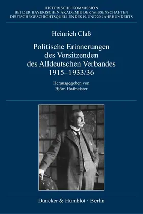 Hofmeister / Claß / Class |  Politische Erinnerungen des Vorsitzenden des Alldeutschen Verbandes 1915–1933-36. | Buch |  Sack Fachmedien