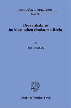 Dieckmann |  Die ratihabitio im klassischen römischen Recht. | Buch |  Sack Fachmedien