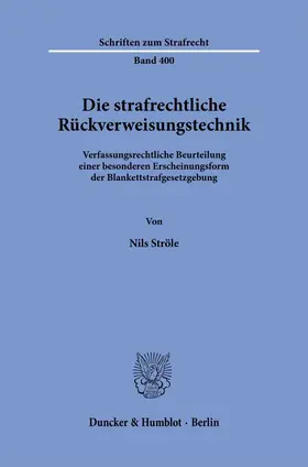 Ströle |  Die strafrechtliche Rückverweisungstechnik. | Buch |  Sack Fachmedien