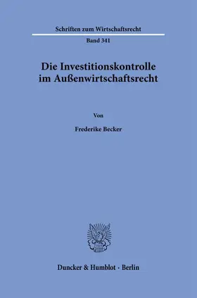 Becker |  Die Investitionskontrolle im Außenwirtschaftsrecht. | Buch |  Sack Fachmedien