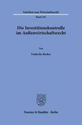 Becker |  Die Investitionskontrolle im Außenwirtschaftsrecht. | Buch |  Sack Fachmedien