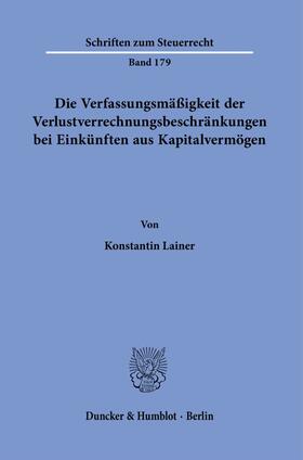 Lainer |  Die Verfassungsmäßigkeit der Verlustverrechnungsbeschränkungen bei Einkünften aus Kapitalvermögen. | Buch |  Sack Fachmedien