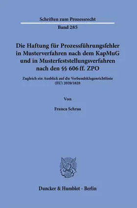 Schraa |  Die Haftung für Prozessführungsfehler in Musterverfahren nach dem KapMuG und in Musterfeststellungsverfahren nach den §§ 606 ff. ZPO. | Buch |  Sack Fachmedien