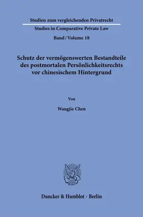 Chen | Schutz der vermögenswerten Bestandteile des postmortalen Persönlichkeitsrechts vor chinesischem Hintergrund. | Buch | 978-3-428-18743-0 | sack.de
