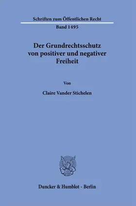 Vander Stichelen | Der Grundrechtsschutz von positiver und negativer Freiheit. | Buch | 978-3-428-18754-6 | sack.de