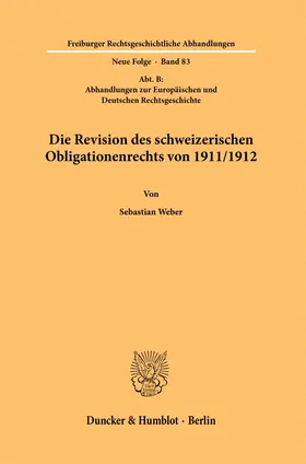 Weber |  Die Revision des schweizerischen Obligationenrechts von 1911-1912. | Buch |  Sack Fachmedien