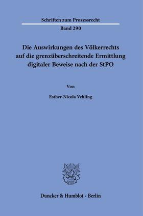Vehling |  Die Auswirkungen des Völkerrechts auf die grenzüberschreitende Ermittlung digitaler Beweise nach der StPO. | Buch |  Sack Fachmedien