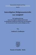 Graßmann |  Interreligiöser Religionsunterricht: (un-)möglich? | Buch |  Sack Fachmedien