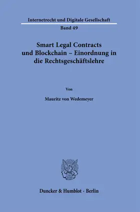 Wedemeyer |  Smart Legal Contracts und Blockchain – Einordnung in die Rechtsgeschäftslehre. | Buch |  Sack Fachmedien