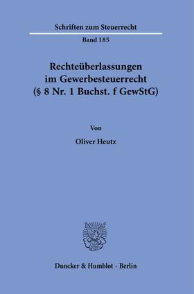 Heutz |  Rechteüberlassungen im Gewerbesteuerrecht (§ 8 Nr. 1 Buchst. f GewStG). | Buch |  Sack Fachmedien