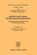Dendorfer / Jobst / Schäfer |  900 Jahre Stadt Freiburg, 500 Jahre Stadtrechtsreformation. | Buch |  Sack Fachmedien