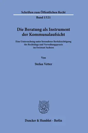 Vetter |  Die Beratung als Instrument der Kommunalaufsicht. | Buch |  Sack Fachmedien