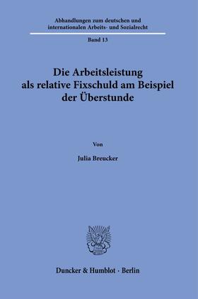 Breucker | Die Arbeitsleistung als relative Fixschuld am Beispiel der Überstunde | Buch | 978-3-428-18936-6 | sack.de