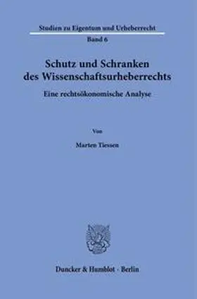 Tiessen |  Schutz und Schranken des Wissenschaftsurheberrechts | Buch |  Sack Fachmedien