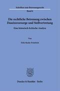 Recke-Friedrich |  Die rechtliche Betreuung zwischen Daseinsvorsorge und Stellvertretung. | Buch |  Sack Fachmedien