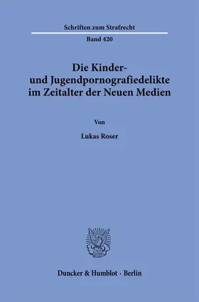 Roser |  Die Kinder- und Jugendpornografiedelikte im Zeitalter der Neuen Medien. | Buch |  Sack Fachmedien