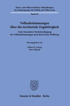 Gornig / Hilpold | Volksabstimmungen über die territoriale Zugehörigkeit. | Buch | 978-3-428-18999-1 | sack.de