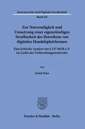 Haas |  Zur Notwendigkeit und Umsetzung einer eigenständigen Strafbarkeit des Betreibens von digitalen Handelsplattformen. | Buch |  Sack Fachmedien