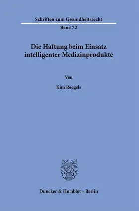 Roegels |  Die Haftung beim Einsatz intelligenter Medizinprodukte. | Buch |  Sack Fachmedien