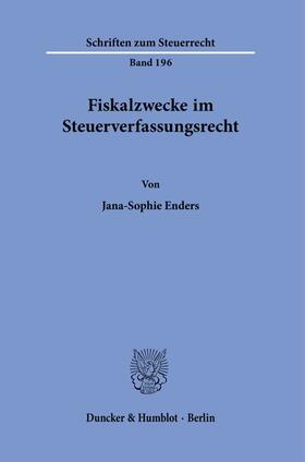 Enders |  Fiskalzwecke im Steuerverfassungsrecht. | Buch |  Sack Fachmedien