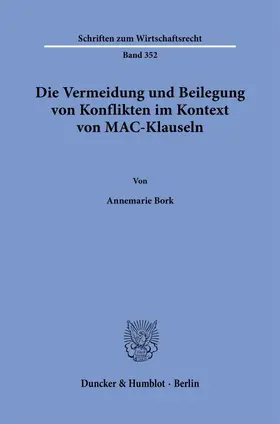 Bork | Die Vermeidung und Beilegung von Konflikten im Kontext von MAC-Klauseln. | Buch | 978-3-428-19051-5 | sack.de